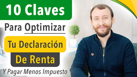 10 Claves Para OPTIMIZAR Tu Declaración De Renta Y Pagar Menos Impuesto