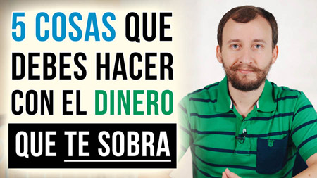 5 Cosas Que Debes Hacer Con El Dinero Que Te Sobra