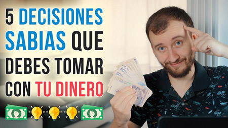 5 Decisiones Sabias Que Debes Tomar Con Tu Dinero