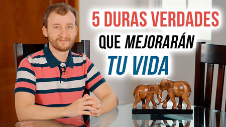 5 Duras Verdades Que Mejorarán Tu Vida