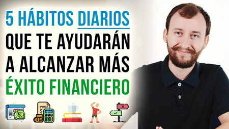 5 Hábitos DIARIOS Que Te Ayudarán A Tener Más ÉXITO Financiero