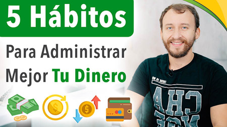 5 Hábitos Para Administrar MEJOR Tu Dinero