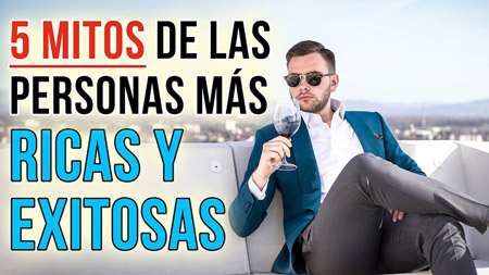 5 Mitos Sobre Las Personas Ricas Y Exitosas