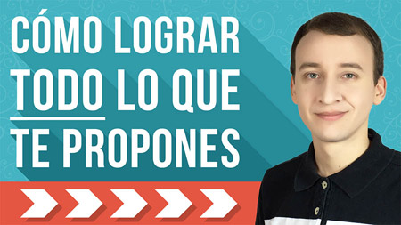 5 Pasos Para Lograr Lo Que Te Propones