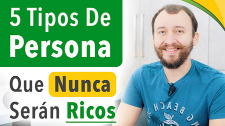 5 Tipos De Persona Que NUNCA Serán RICOS | Desarrollo Personal