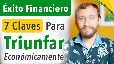 Éxito Financiero – 7 Claves Para Triunfar Económicamente