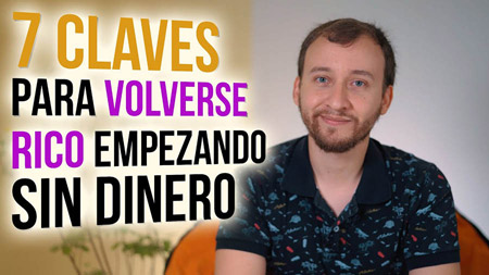 7 Claves Para Volverse Rico Empezando Sin Dinero