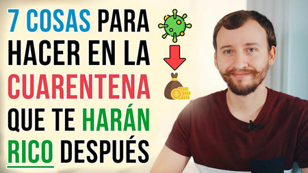 7 Cosas Para Hacer Durante Esta Cuarentena Que Te Harán Rico Después