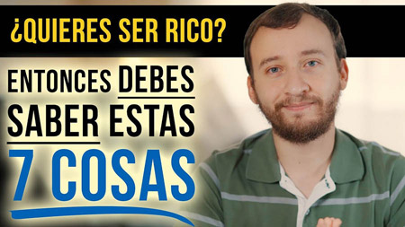 7 Cosas Que Debes Saber Si Quieres Ser Rico