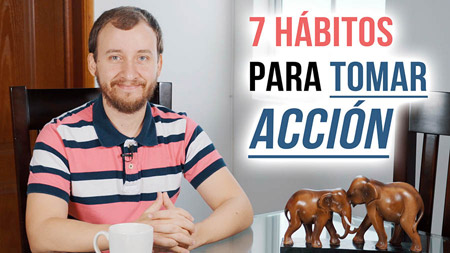 7 Hábitos Infalibles Para Tomar Acción Y Lograr Tus Metas