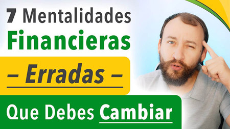 7 Mentalidades Financieras ERRADAS Que Debes CAMBIAR | Desarrollo Personal