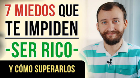 7 Miedos Que Te Impiden Ser Rico Y Cómo Superarlos