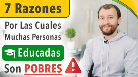 7 Razones Por Las Cuales Muchas Personas EDUCADAS Son POBRES