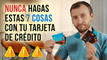 7 Cosas Que Nunca Debes Hacer Con Una Tarjeta De Crédito