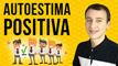 Autoestima Alta - 5 Formas De Mantener Tu Autoestima Positiva