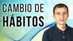 Cambio De Hábitos - El Poder De Los Hábitos Para El Éxito