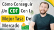 Cómo Conseguir Un CDT Con La Mejor Tasa Del Mercado