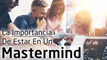 La Importancia De Estar En Un Mastermind