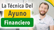 La Técnica Del Ayuno Financiero