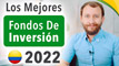 Los Mejores Fondos De Inversión 2022 | Colombia