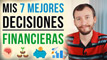 Mis 7 MEJORES Decisiones Financieras