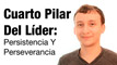 Video: Cuarto Pilar Del Líder - Persistencia Y Perseverancia