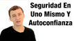 Video: Seguridad En Uno Mismo Y Autoconfianza