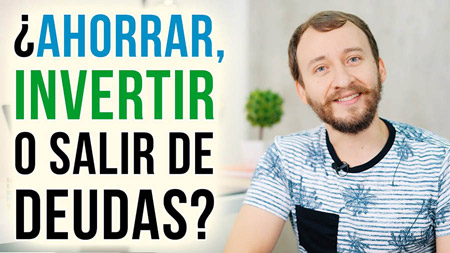 ¿Ahorrar, Invertir O Pagar Deudas? – La Decisión Inteligente