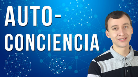 Autoconciencia – El Secreto De La Inteligencia Emocional Efectiva