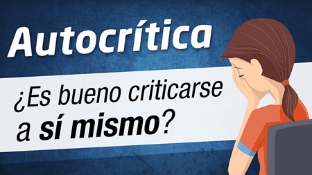 Autocrítica: ¿Es Bueno Autocriticarse?