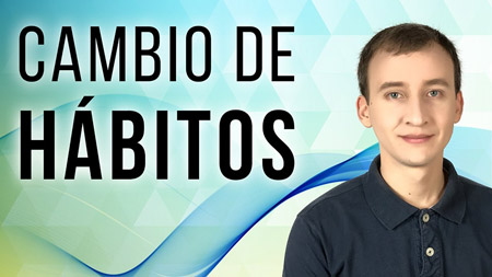 Cambio De Hábitos – El Poder De Los Hábitos Para El Éxito