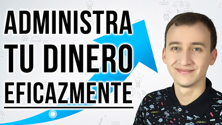 Cómo Administrar Tu Dinero De La Forma Más Eficaz Posible