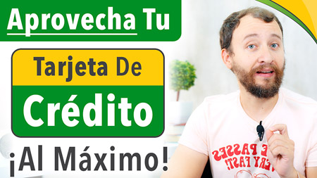 Cómo Aprovechar Al Máximo Tus Tarjetas De Crédito | Desarrollo Personal