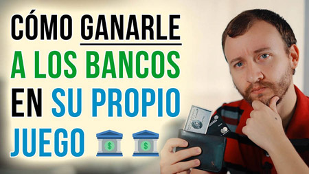 Cómo GANARLE A Los Bancos En Su Propio Juego – 5 TIPS