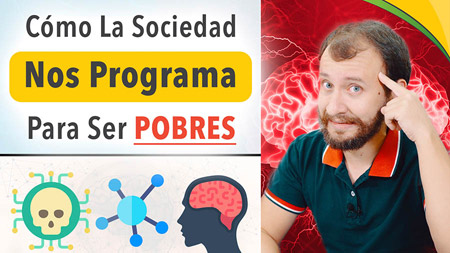 Como La Sociedad Nos PROGRAMA Para Ser POBRES