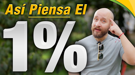 Cómo Pensar Como El 1% (Así Piensan Los Ricos)