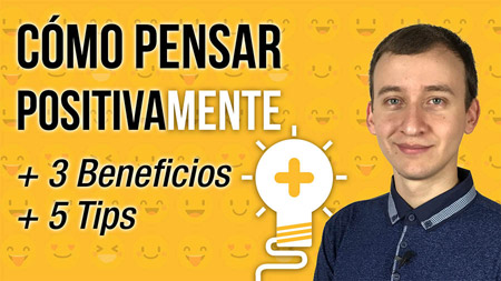 Cómo Pensar Positivamente: 5 Tips + 3 Beneficios