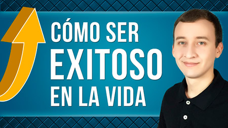 Cómo Ser Exitoso En La Vida