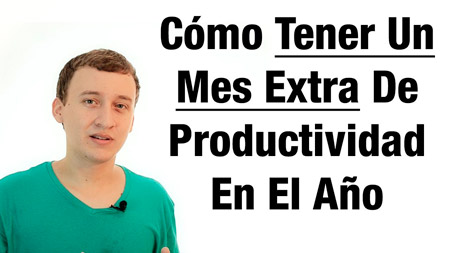 Cómo Tener Un Mes Extra De Productividad En El Año