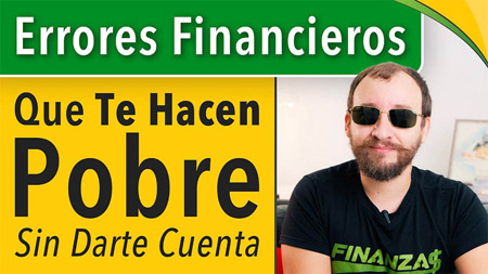 Errores Financieros Que Te Dejan Pobre Sin Darte Cuenta