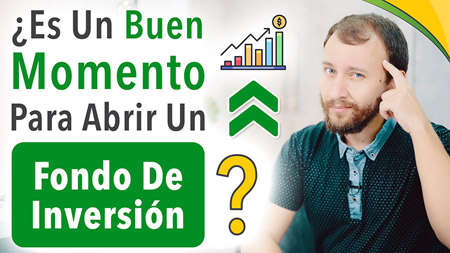 ¿Es Un Buen Momento Para Abrir Un Fondo De Inversión?