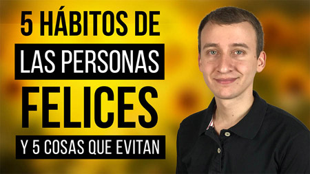 5 Hábitos De Las Personas Felices Y 5 Cosas Que Evitan