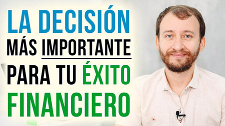 La Decisión Más Importante Para Tu Éxito Financiero