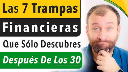 Las 7 Trampas Financieras Que Sólo Descubres Después De Los 30