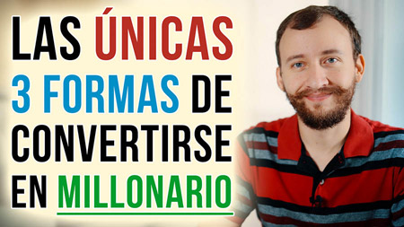 Las Únicas 3 Formas De Convertirse En Millonario