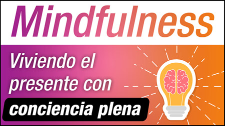 Mindfulness: Vivir El Presente Con Conciencia Plena