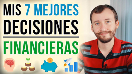 Mis 7 MEJORES Decisiones Financieras