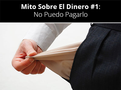 Mito Sobre El Dinero #1: No Puedo Pagarlo | Desarrollo Personal