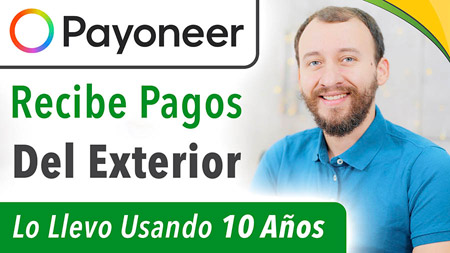 Payoneer – Recibe Pagos Del Exterior Lo Llevo Usando 10 Años | Desarrollo Personal