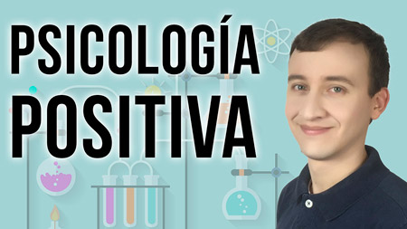 Psicología Positiva: La Ciencia Práctica De La Felicidad